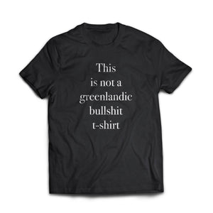 This is not a greenlandic bullshit t-shirt