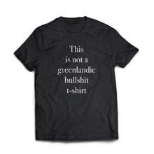 Load image into Gallery viewer, This is not a greenlandic bullshit t-shirt
